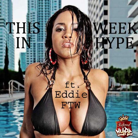 This Week in Hype: Internet Haterz, The Origins of Pu**y Poppin & EddieFTW